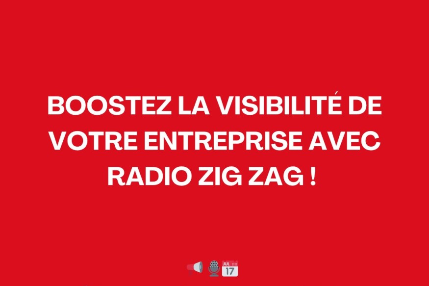 Boostez votre visibilité avec Radio Zig Zag !